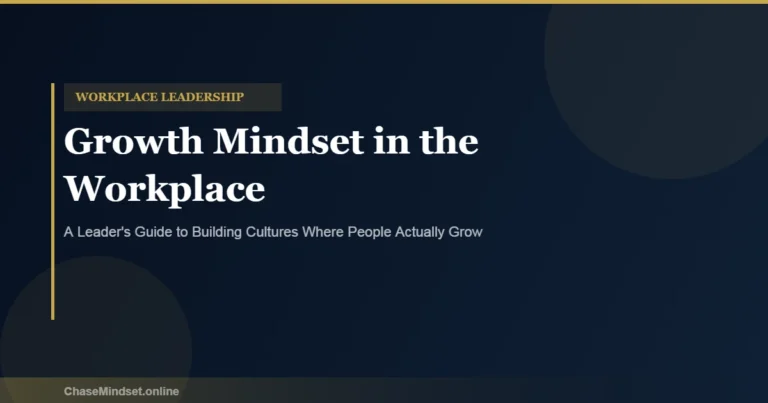 Growth Mindset in the Workplace: A Leader's Complete Guide (2026)