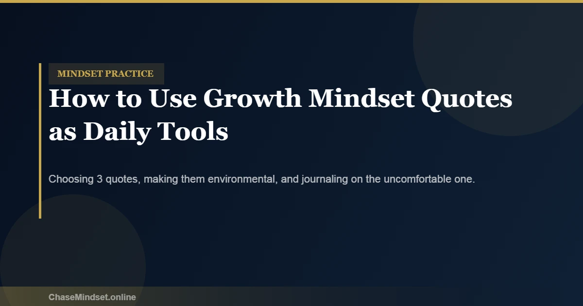 How to use growth mindset quotes as daily cognitive tools to interrupt fixed mindset patterns